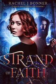 Strand of Faith: A love story with a touch of mystery (Choices and Consequences Book 1) Strand of Faith: A love story with a touch of mystery (Choices and Consequences Book 1)