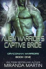 Alien Warrior's Captive Bride: A Steamy Alien Abduction Mail-Order Bride Romance with Fated Mates (Draconian Warriors Book 1)