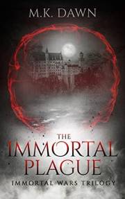 The Immortal Plague: A Vampire Dystopian Thriller (The Immortal Wars Trilogy Book 1)