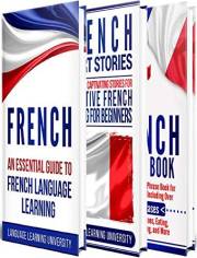 French: Learn French For Beginners Including French Grammar, French Short Stories and 1000+ French Phrases (French Edition)