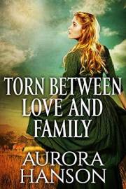 Torn Between Love and Family: A Historical Western Romance Book (Hearts Across the West)