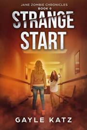 Strange Start: A First-Person Zombie Horror Short Story Prequel (Jane Zombie Chronicles)