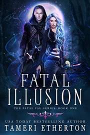 Fatal Illusion (Fatal Fae Book 1)