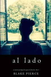 Al lado (Un misterio psicológico de suspenso de Chloe Fine - Libro 1) (Spanish Edition)