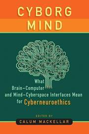 Cyborg Mind: What Brain–Computer and Mind–Cyberspace Interfaces Mean for Cyberneuroethics