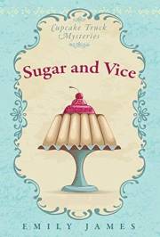 Sugar and Vice: Cupcake Truck Mysteries