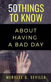 50 Things to Know When Having a Bad Day: Because I Always Will (50 Things to Know About Life, Relationships, and Personal Gro