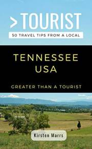 Greater Than a Tourist- Tennessee USA: 50 Travel Tips from a Local (Greater Than a Tourist North America & Caribbean Series B