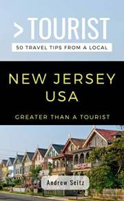 GREATER THAN A TOURIST- NEW JERSEY USA: 50 Travel Tips from a Local (Greater Than a Tourist North America & Caribbean Series