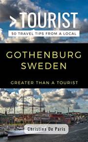 GREATER THAN A TOURIST- GOTHENBURG SWEDEN: 50 Travel Tips from a Local (Greater Than a Tourist: Worldwide Travel Tips from Lo