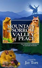 Mountain of Sorrow Valley of Peace: The Continuing Chronicles of Alistaire Pickelwit (The Chronicles of Alistaire Pickelwit B