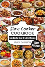 Slow Cooker Cookbook : Easy One-Pot Meal Crock Pot Recipes