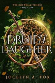 Druid's Daughter: A Historical Portal Fantasy (The Old World Trilogy Book 1)