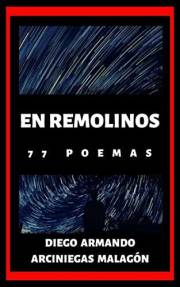 En remolinos (77 poemas) (Spanish Edition)