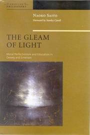 The Gleam of Light: Moral Perfectionism and Education in Dewey and Emerson (American Philosophy Book 16)