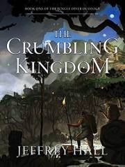 The Crumbling Kingdom: (Book 1 of the Jungle-Diver Duology)