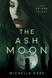 The Ash Moon (The Ariane Trilogy Book 1)