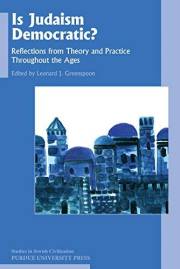 Is Judaism Democratic?: Reflections from Theory and Practice Throughout the Ages (Studies in Jewish Civilization Book 29)