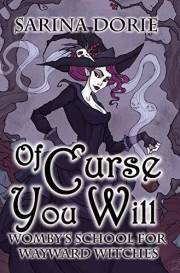 Of Curse You Will: A Not-So-Cozy Witch Mystery (Womby's School for Wayward Witches Book 11)