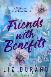 Friends with Benefits: A Brother's Best Friend Romance (A Different Kind of Love Book 6)