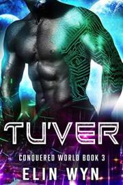 Tu'ver: Science Fiction Adventure Romance (Conquered World Book 3)