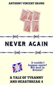 NEVER AGAIN: A Tale of Tyranny and Heartbreak 4