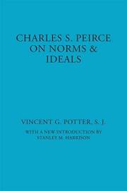 Charles S. Peirce: On Norms and Ideals (American Philosophy Book 6)