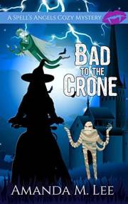 Bad to the Crone (A Spell's Angels Cozy Mystery Book 1)
