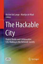 The Hackable City: Digital Media and Collaborative City-Making in the Network Society
