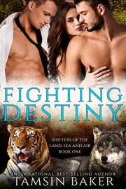Fighting Destiny: A Bisexual Why-Choose Shifter Romance with Fated Mates (Shifters of the Land, Sea and Air Book 1)