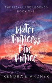 Water Princess, Fire Prince (The Rizkaland Legends Book 1)