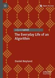 The Everyday Life of an Algorithm (Social Sciences)