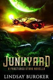 Junkyard: (a Fractured Stars novella) Junkyard: (a Fractured Stars novella)