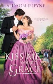 Kiss Me, Your Grace (Cherrill Family Victorian Historical Romance Book 1)
