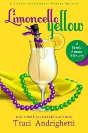 Limoncello Yellow: A Private Investigator Comedy Mystery (Franki Amato Mysteries Book 1)