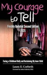 My Courage to Tell: Facing a Childhood Bully and Reclaiming My Inner Child, Freshly Updated Second Edition