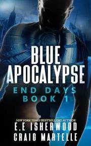 Blue Apocalypse: A Post-Apocalyptic Adventure (End Days Book 1)