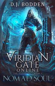 Viridian Gate Online: Nomad Soul: A litRPG Adventure (The Illusionist Book 1)