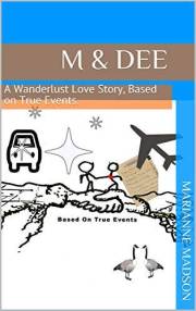 M & Dee: A Wanderlust Love Story, based on True Events.