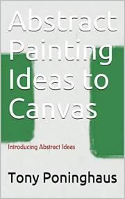 Abstract Painting Ideas to Canvas: Introducing Abstract Ideas