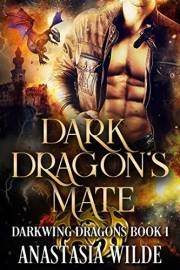Dark Dragon's Mate: A Dragon Shifter Fated Mates Romance (Darkwing Dragons Book 1)