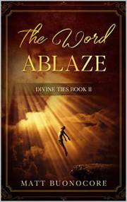 The Word Ablaze: Self Help Poetry & Spiritual Affirmations of the Divine Kind: Divine Ties Book 2