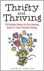 Thrifty and Thriving: 10 Simple Ways to Put Money Back In Your Pocket Today