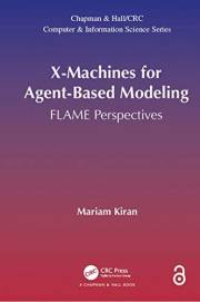 X-Machines for Agent-Based Modeling: FLAME Perspectives (Chapman & Hall/CRC Computer and Information Science Series)