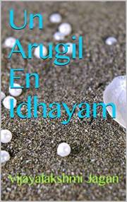 Un Arugil En Idhayam (Tamil Edition)