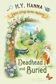 Deadhead and Buried (English Cottage Garden Mysteries ~ Book 1): A humorous English village cozy mystery whodunit (The Englis