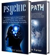 Psychic Empath: Secrets of Psychics and Empaths and a Guide to Developing Abilities Such as Intuition, Clairvoyance, Telepath