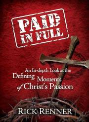 Paid In Full: An In-Depth Look at the Defining Moments of Christ's Passion