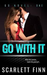 Go With It: Bad Boy & Good Girl Steamy Suspense Series (A Go Novel Book 1)