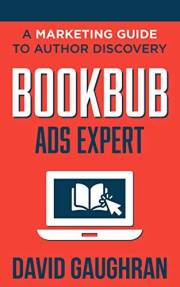 BookBub Ads Expert: A Marketing Guide to Author Discovery (Let's Get Publishing Book 3)